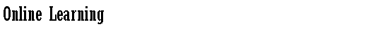 Text Box: Online Learning